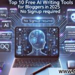 Top 10 Free AI Writing Tools for Bloggers in 2025 (No Signup Required)