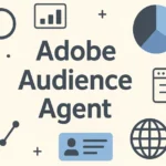 Adobe Audience Agent — Transforming B2B Marketing Through AI Automation