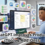 How ChatGPT Improves Productivity (Tools & Add-Ons)