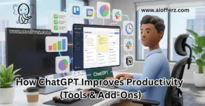 Read more about the article How ChatGPT Improves Productivity (Tools & Add-Ons)