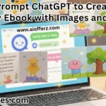 How to Prompt ChatGPT to Create a Kids Story Ebook with Images and Text