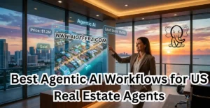 Read more about the article Best Agentic AI Workflows for US Real Estate Agents 2026: Work Less, Close More
