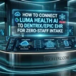 How to Connect Luma Health AI to Dentrix/Epic EHR for Zero-Staff Intake